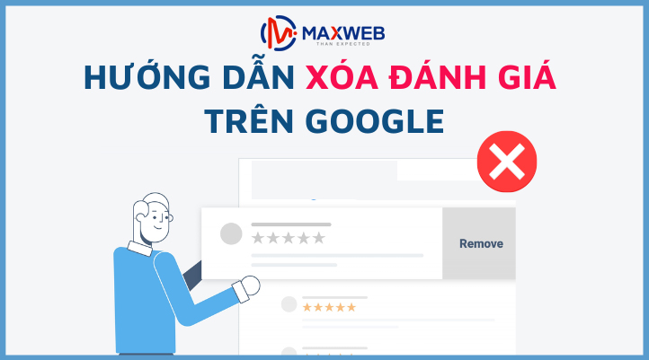 Cách xóa review, đánh giá xấu trên Google hiệu quả bạn nên thử