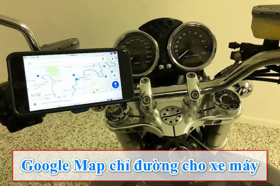 Cách sử dụng Google Map chỉ đường cho xe máy hiệu quả, chính xác